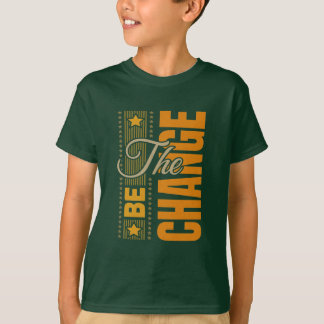 The Be Change – Inspirational Motivational Quote T T-Shirt