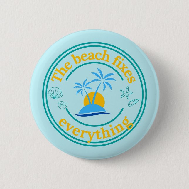 The Beach Fixes Everything 6 Cm Round Badge (Front)