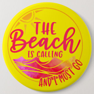 The Beach is Calling And I Must Go-76767 6 Cm Round Badge