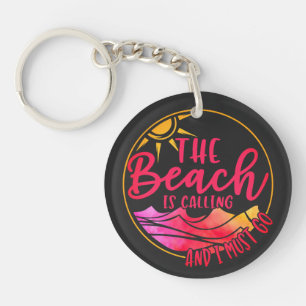 The Beach is Calling And I Must Go Key Ring