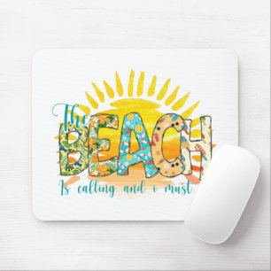 The Beach is Calling and I Must Go Mouse Mat