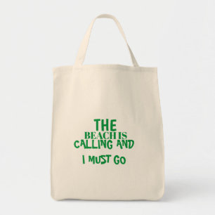 THE BEACH IS CALLING AND I MUST GO TOTE BAG