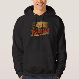The Beach Is Calling Me Paradise Hawaii Aloha Surf Hoodie