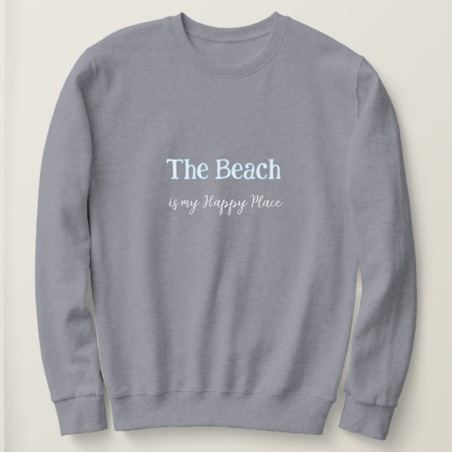 The Beach is my Happy Place Sweatshirt (Design Front)