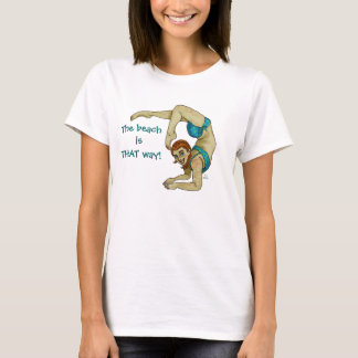The beach isTHAT way! T-Shirt