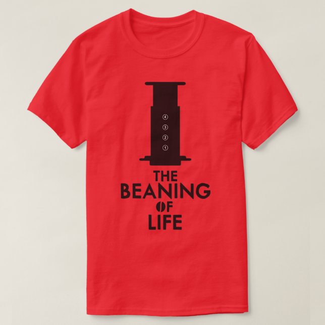 The Beaning of Life T-Shirt (Design Front)