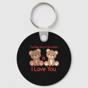 The Bear Fact Of The Is I Love You! Key Ring