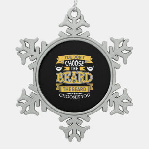 The Beard Chooses You Snowflake Pewter Christmas Ornament