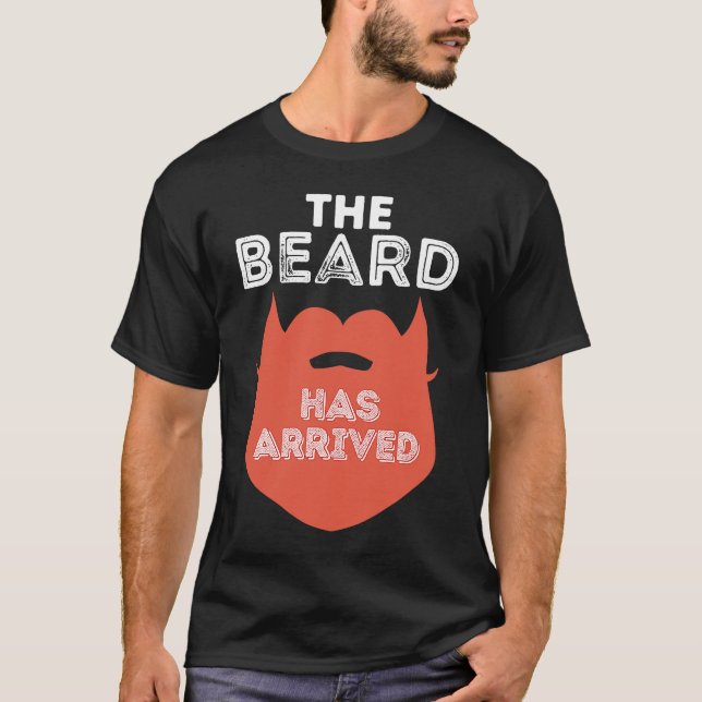 The Beard Has Arrived T-Shirt (Front)