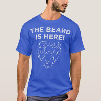 The Beard Is Here T-Shirt