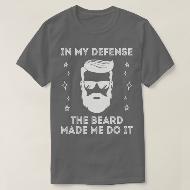 The beard made me do it beard lover design T-Shirt (Design Front)