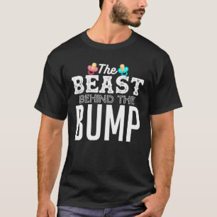 The Beast Behind The Bump Baby Designs For Pregnan T-Shirt