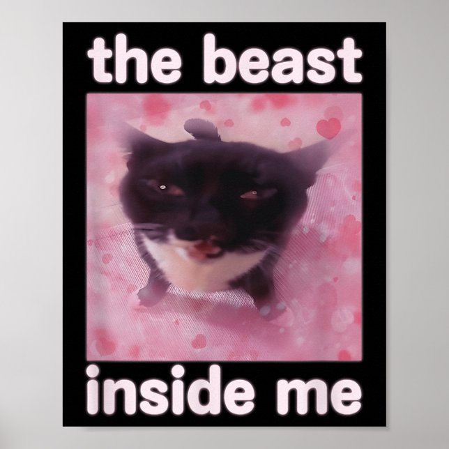 The Beast Inside Me Funny Cat Meme Gift For Men Wo Poster (Front)