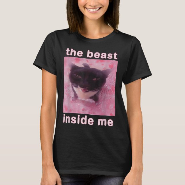 The Beast Inside Me Funny Cat Meme Sarcastic Inapp T-Shirt (Front)