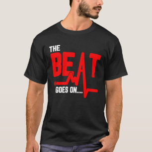 The Beat Goes On Heart Surgery Survivor Heartbeat T-Shirt