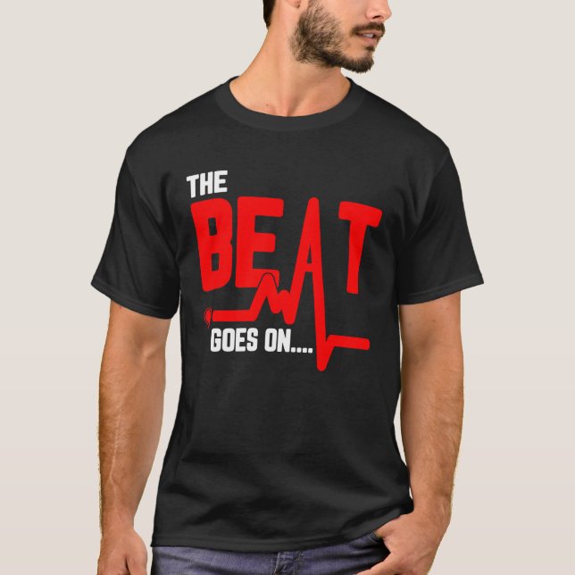 The Beat Goes On Heart Surgery Survivor Heartbeat T-Shirt (Front)