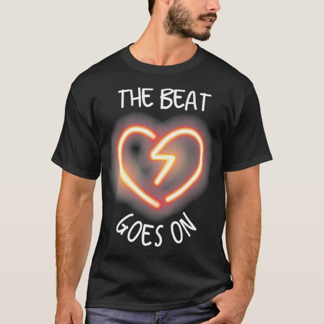 The Beat Goes On Heartbeat Gift Rehab After Heart  T-Shirt (Front)