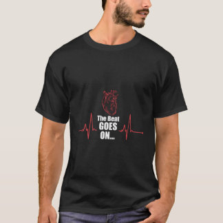 The Beat Goes On Heartbeat Heart Surgery Survivor  T-Shirt