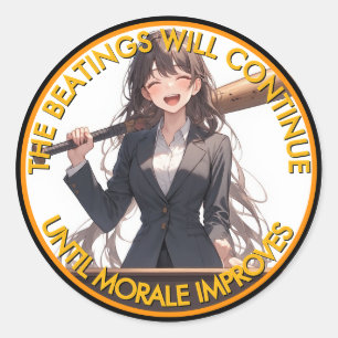 The Beatings Will Continue Until Moral Improves C Classic Round Sticker
