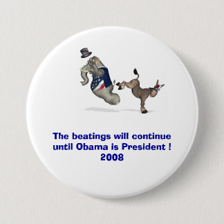The beatings will continue until Obama is ........ 7.5 Cm Round Badge