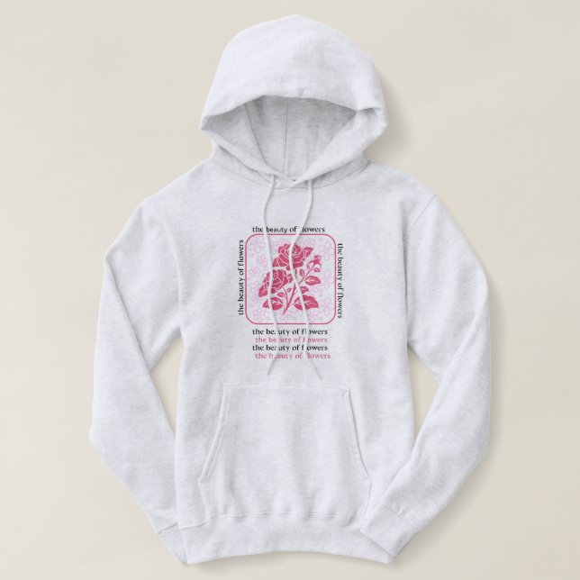 the beauty of flowers hoodie (Design Front)