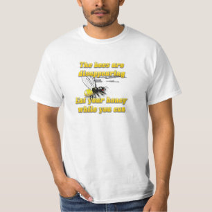 The Bees Are Disappearing; Eat Your Honey T-Shirt
