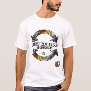 The Belly Rubbing Specialist T-Shirt