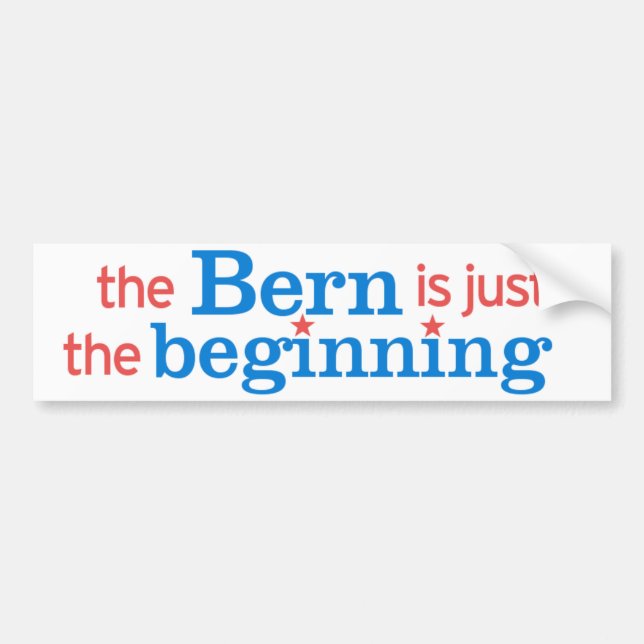 The Bern is Just the Beginning Bumper Sticker (Front)