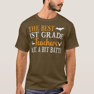 The Best 1st Grade Teachers Are A Bit Batty Hallow T-Shirt