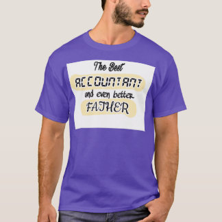 The best accountant and even better fatheraccounta T-Shirt