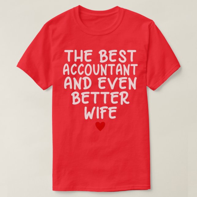 The best accountant and even better wifefunny gift T-Shirt (Design Front)