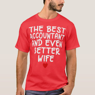 The best accountant and even better wifefunny gift T-Shirt