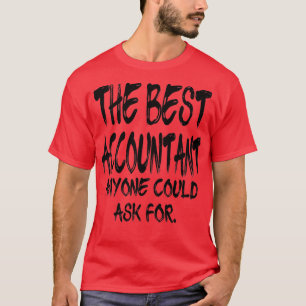 The Best Accountant Anyone Could Ask For 2 T-Shirt