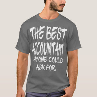 The Best Accountant Anyone Could Ask For 4 T-Shirt