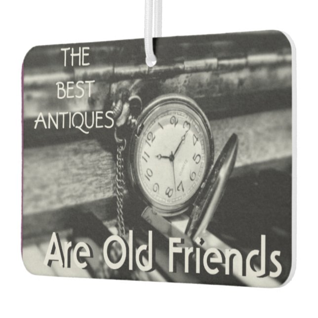 The Best Antiques ~ are Old Friends Car Air Freshener (Left)