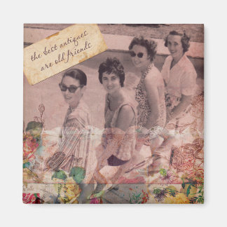 The best Antiques are Old friends Magnet