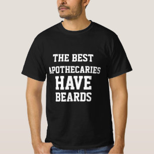 The Best Apothecaries Have Beards T-Shirt