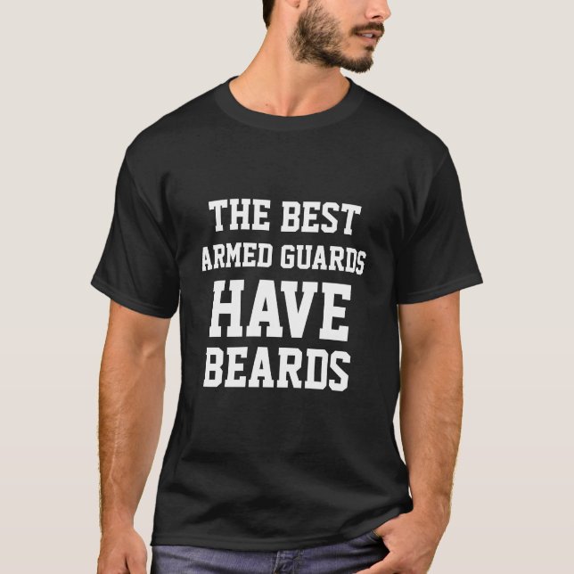 The Best Armed guards Have Beards T-Shirt (Front)