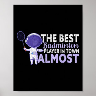 The Best Badminton Player In Town Almost Funny Bad Poster