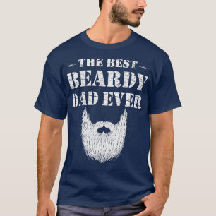 The Best Beardy Dad Ever Funny Birthday Gift For A T-Shirt