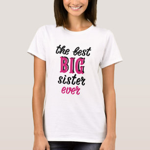 The Best Big Sister Ever T-Shirt