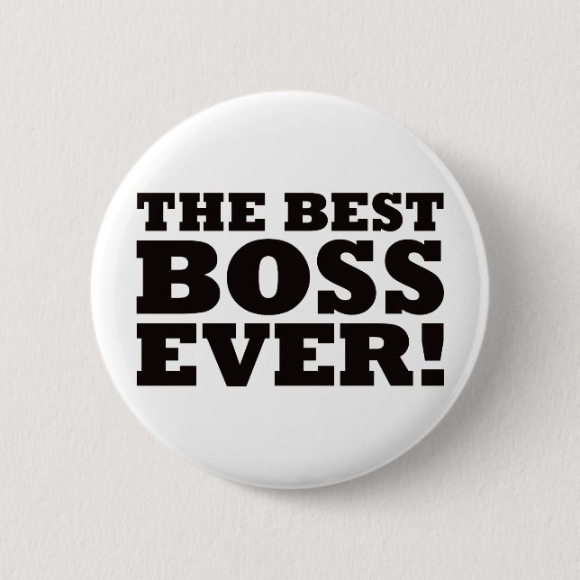 The Best Boss Ever 6 Cm Round Badge (Front)