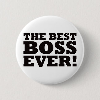 The Best Boss Ever 6 Cm Round Badge