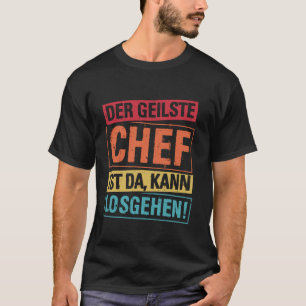 THE BEST BOSS IS HERE, CAN GO! Funny boss saying T-Shirt