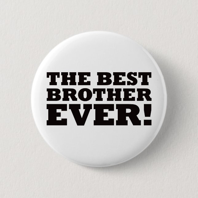 The Best Brother Ever 6 Cm Round Badge (Front)