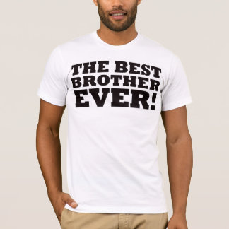 The Best Brother Ever T-Shirt