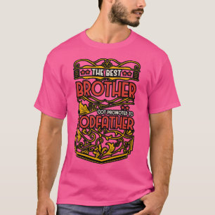 The Best Brother Got Promoted To Godfather T-Shirt