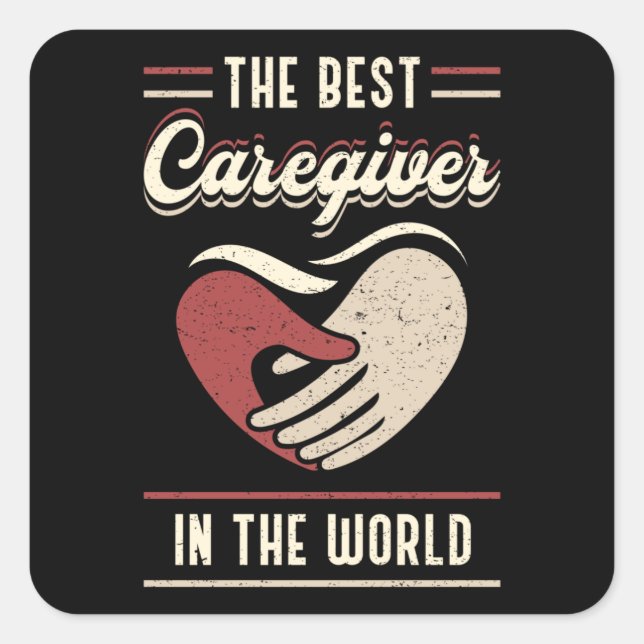 The Best Caregiver In The World Nursing Care Funny Square Sticker (Front)