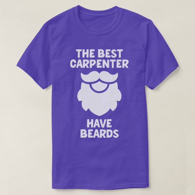 The best carpenter have beards bearded carpenter w T-Shirt (Design Front)