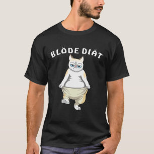 The best cat sayings blode diet weight loss obesit T-Shirt